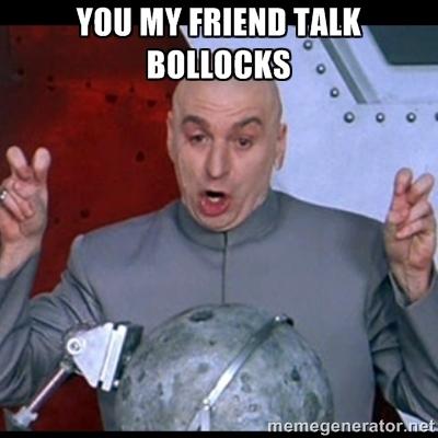 You_my_friend_talk_bollocks.thumb.jpg.fb